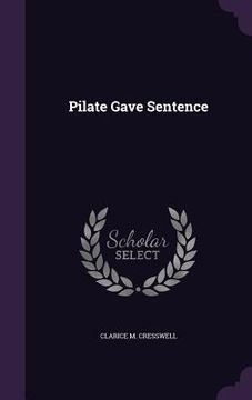 portada Pilate Gave Sentence (in English)