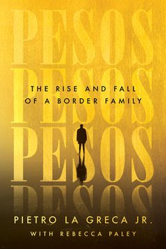 portada Pesos: The Rise and Fall of a Border Family (en Inglés)