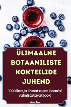portada Ülimaalne Botaaniliste Kokteilide Juhend (in Estonia)