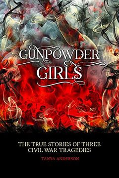 portada Gunpowder Girls: The True Stories of Three Civil War Tragedies