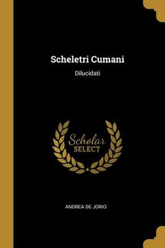 portada Scheletri Cumani: Dilucidati