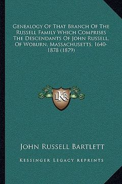 portada genealogy of that branch of the russell family which comprises the descendants of john russell, of woburn, massachusetts, 1640-1878 (1879)