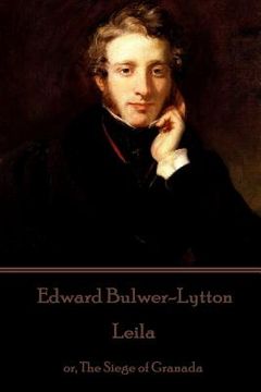 portada Edward Bulwer-Lytton - Leila: or, The Siege of Granada