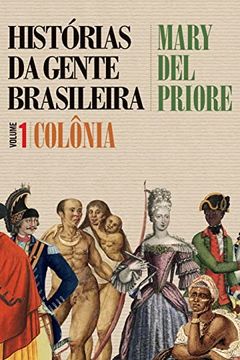 portada Histórias da Gente Brasileira - Colônia - Vol. 1 (en Portugués)