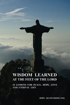 portada Wisdom Learned at the Feet of the Lord: 33 Lessons for Peace, Hope, Love, and Eternal Life