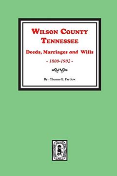 portada Wilson County, Tennessee, Deeds, Marriages and Wills, 1800-1902 (en Inglés)
