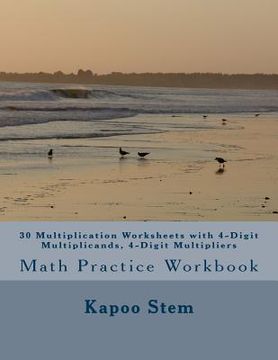 portada 30 Multiplication Worksheets with 4-Digit Multiplicands, 4-Digit Multipliers: Math Practice Workbook (en Inglés)