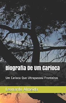 portada Biografia de um Carioca: Um Carioca que Ultrapassou Fronteiras (en Portugués)