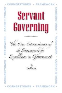 portada Servant Governing: The Four Cornerstones of the Framework for Excellence in Government