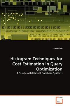 portada histogram techniques for cost estimation in query optimization (en Inglés)