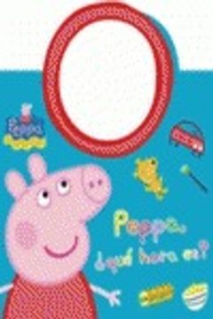 portada Peppa Pig. Peppa, ¿Qué Hora Es?