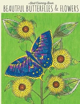 portada Adult Coloring Book: Beautiful Butterflies & Flowers: Butterfly Coloring Book, Flower Coloring Book, Butterflies Coloring Book, Adult Color (en Inglés)