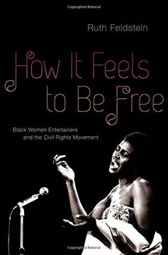 portada How It Feels to Be Free: Black Women Entertainers and the Civil Rights Movement (in English)