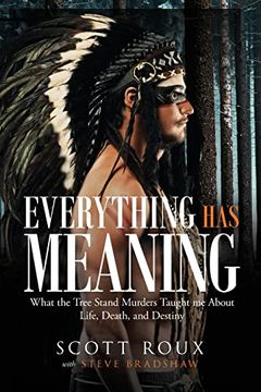 portada Everything has Meaning: What the Tree Stand Murders Taught me About Life, Death, and Destiny (in English)