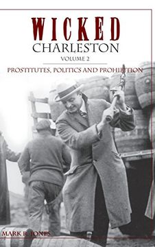 portada Wicked Charleston Volume Two: Prostitutes, Politics and Prohibition (en Inglés)