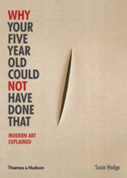 portada why your five year old could not have done that: modern art explained. morgan falconer (en Inglés)