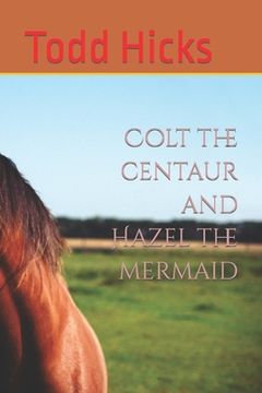 portada Colt the centaur and Hazel the mermaid (en Inglés)