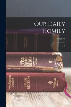 portada Our Daily Homily; Volume 5 (en Inglés)