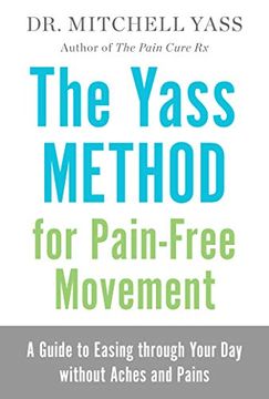 portada The Yass Method for Pain-Free Movement: A Guide to Easing Through Your day Without Aches and Pains (en Inglés)
