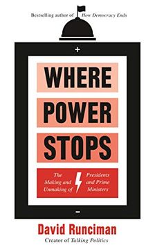 portada Where Power Stops: The Making and Unmaking of Presidents and Prime Ministers (en Inglés)