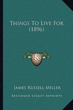 portada things to live for (1896) (en Inglés)