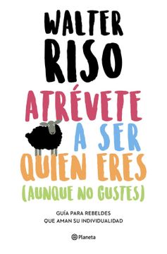 portada Atrévete a ser Quien Eres (Aunque no Gustes) (in Spanish)
