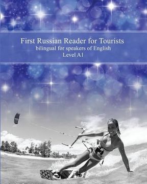 portada First Russian Reader for Tourists: Bilingual for Speakers of English Level A1 (in Russian)