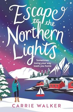 portada Escape to the Northern Lights: A Hilarious and Heartwarming Escapist Romance, Perfect to Curl up With This Winter (en Inglés)