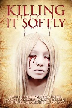 portada Killing It Softly: A Digital Horror Fiction Anthology of Short Stories (en Inglés)