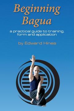 portada Beginning Bagua: A practical guide to training, form and application (en Inglés)