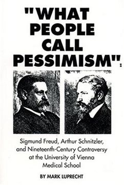 portada What People Call Pessimism Freud, Schnitzler 19Th Century Controversy at the University of Vienna Studies in Austrian Literature, Culture, and Thought