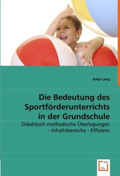 portada Die Bedeutung des Sportförderunterrichts in der Grundschule: Didaktisch-methodische Überlegungen - Inhaltsbereiche - Effizienz