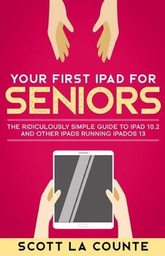 portada Your First Ipad for Seniors: The Ridiculously Simple Guide to Ipad 10. 2 and Other Ipads Running Ipados 13 (en Inglés)