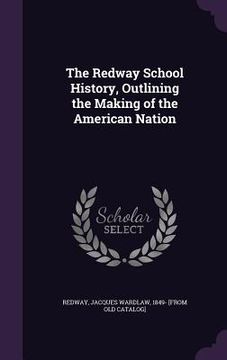portada The Redway School History, Outlining the Making of the American Nation