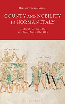 portada County and Nobility in Norman Italy: Aristocratic Agency in the Kingdom of Sicily, 1130-1189 (en Inglés)