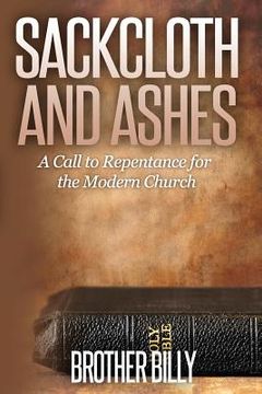 portada Sackcloth and Ashes: A Call for the Modern Church to Repent (en Inglés)