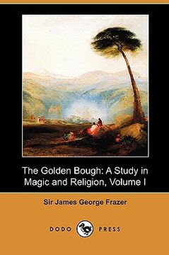 portada the golden bough: a study in magic and religion, volume i (dodo press)