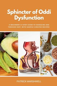 portada Sphincter of Oddi Dysfunction: A Beginner's 3-Step Guide to Managing SOD Through Diet, With Sample Curated Recipes (en Inglés)