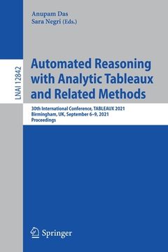 portada Automated Reasoning with Analytic Tableaux and Related Methods: 30th International Conference, Tableaux 2021, Birmingham, Uk, September 6-9, 2021, Pro