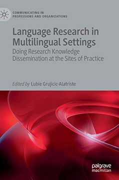 portada Language Research in Multilingual Settings: Doing Research Knowledge Dissemination at the Sites of Practice (Communicating in Professions and Organizations) (en Inglés)
