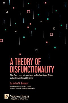 portada A Theory of Disfunctionality: The European Micro-States as Disfunctional States in the International System (Politics) (en Inglés)