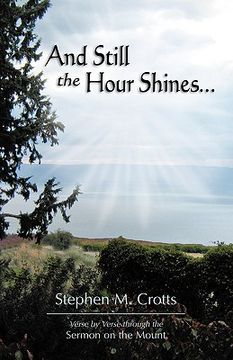 portada and still the hour shines...: verse by verse through the sermon on the mount (in English)
