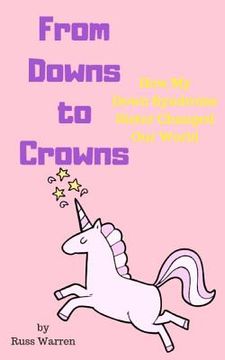 portada From Downs to Crowns: How My Down Syndrome Sister Changed Our World (in English)