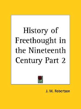 portada history of freethought in the nineteenth century part 2 (en Inglés)