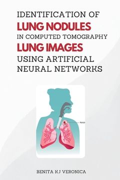 portada Identification of Lung Nodules in Computed Tomography Lung Images Using Artificial Neural Networks (en Inglés)