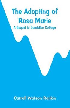 portada The Adopting of Rosa Marie: A Sequel to Dandelion Cottage (en Inglés)