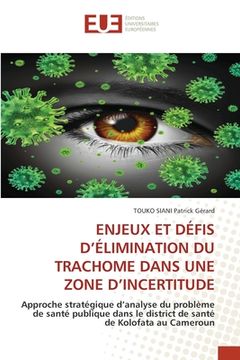 portada Enjeux Et Défis d'Élimination Du Trachome Dans Une Zone d'Incertitude (en Francés)
