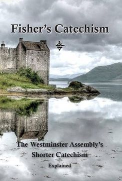 portada Fisher's Catechism: The Westminster Assembly's Shorter Catechism Explained