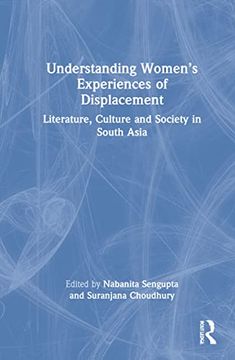 portada Understanding Women’S Experiences of Displacement: Literature, Culture and Society in South Asia 