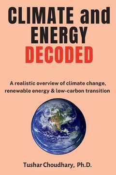 portada Climate and Energy Decoded: A Realistic Overview of Climate Change, Renewable Energy & Low-Carbon Transition